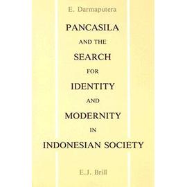 Pancasila and the Search for Identity and Modernity in Indonesian Society: A Cultural and Ethical Analysis - Eka Darmaputera