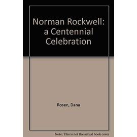 Norman Rockwell. A Centennial Celebration. The Norman Rockwell Museum at Stockbridge. - Rosen, Dana (Sous La Direction De),
