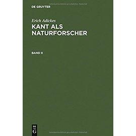 Erich Adickes: Kant als Naturforscher. Band II - Erich Adickes