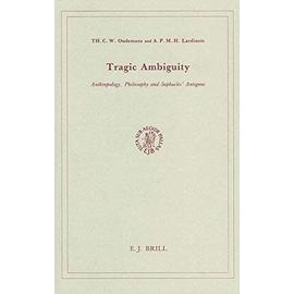 Tragic Ambiguity: Anthropology, Philosophy and Sophocles' Antigone. - Th C. W. Oudemans