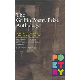 The Griffin Poetry Prize Anthology: A Selection of the 2006 Shortlist - Lisa Robertson