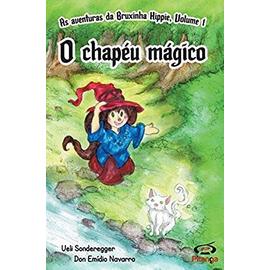 O chapéu mágico: As aventuras da Bruxinha Hippie, volume 1 - Ueli Sonderegger