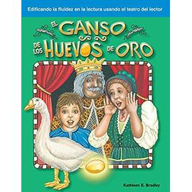 El Ganso de Los Huevos de Oro (the Goose That Laid the Golden Eggs) (Spanish Version) - Kathleen E. Bradley