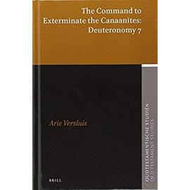 The Command to Exterminate the Canaanites: Deuteronomy 7 - Arie Versluis
