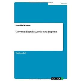 Loose, L: Giovanni Tiepolo: Apollo und Daphne - Lena Maria Loose