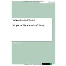 Odysseus"  Mythos und Aufklärung - Wolfgang Sebastian Weberitsch