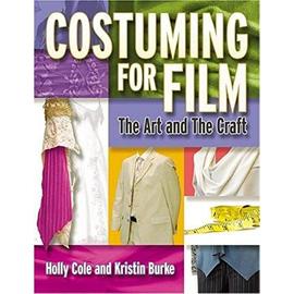Costuming for Film: The Art and the Craft - Holly Cole
