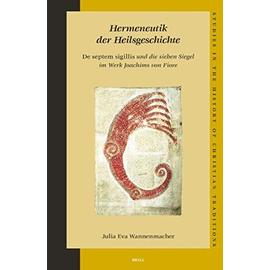 Hermeneutik Der Heilsgeschichte: de Septem Sigillis Und Die Sieben Siegel Im Werk Joachims Von Fiore - Julia Eva Wannenmacher