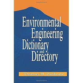 Environmental Engineering Dictionary And Directory - Tom M Pankratz