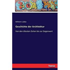 Geschichte der Architektur - Wilhelm Lübke