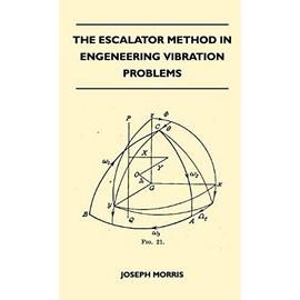 The Escalator Method In Engineering Vibration Problems - Joseph Morris