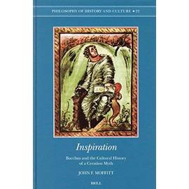 Inspiration: Bacchus and the Cultural History of a Creation Myth - John F. Moffitt