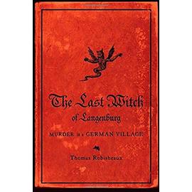 The Last Witch of Langenburg - Thomas Robisheaux