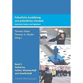 Polizeiliche Ausbildung und polizeiliches Handeln - Feltes, Thomas, Thomas A. Fischer