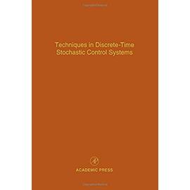 Techniques in Discrete-Time Stochastic Control Systems: Advances in Theory and Applications - Cornelius T. Leondes
