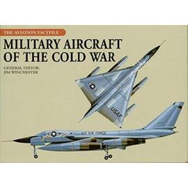Military Aircraft of the Cold War - Jim Winchester