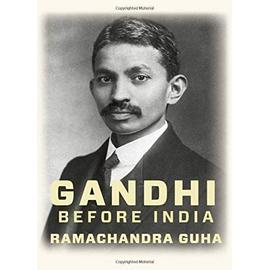 Gandhi Before India - Guha Ramachandra