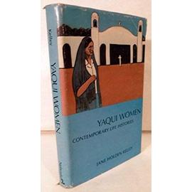 Yaqui Women: Contemporary Life Histories - Jane Holden Kelley