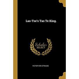 Lao-Tse's Tao Te King. - Strauss, Victor Von