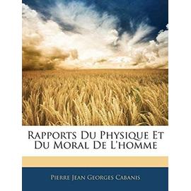 Rapports Du Physique Et Du Moral de L'Homme - Cabanis, Pierre-Jean Georges