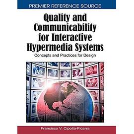Quality and Communicability for Interactive Hypermedia Systems: Concepts and Practices for Design - Cipolla-Ficarra, Francisco V.