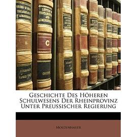 Geschichte Des Hoheren Schulwesens Der Rheinprovinz Unter Preussischer Regierung - Moldenhauer, Moldenhauer
