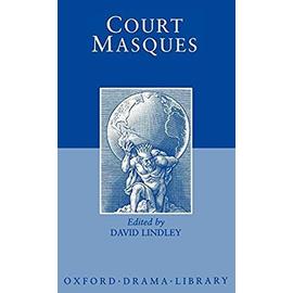 Court Masques: Jacobean and Caroline Entertainments, 1605-1640 - David Lindley
