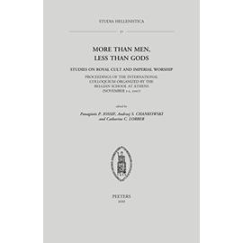 More Than Men, Less Than Gods: Studies on Royal Cult and Imperial Worship: Proceedings of the International Colloquium Organized by the Belgian Schoo - As Chankowski
