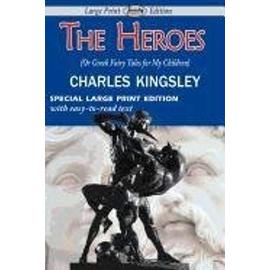 The Heroes (or Greek Fairy Tales for My Children) - Charles Kingsley