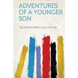 Adventures of a Younger Son - Edward John Trelawny