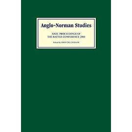 Anglo-Norman Studies XXIII: Proceedings of the Battle Conference 2000 - John B. Gillingham