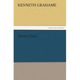 Dream Days - Kenneth Grahame