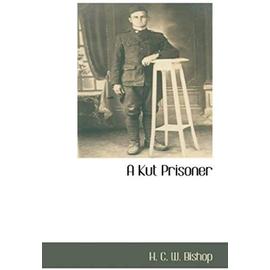 A Kut Prisoner - H. C. W. Bishop