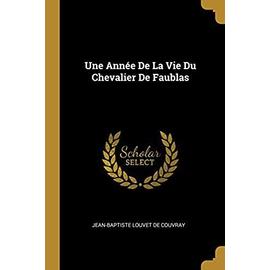 Une Année De La Vie Du Chevalier De Faublas - Jean-Baptiste Louvet De Couvray