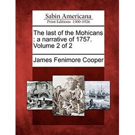 The Last of the Mohicans: A Narrative of 1757. Volume 2 of 2 - James Fenimore Cooper