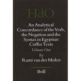 An Analytical Concordance of the Verb, the Negation and the Syntax in Egyptian Coffin Texts (2 Vols) - Rami Molen
