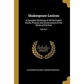 Shakespeare-Lexicon: A Complete Dictionary of All the English Words, Phrases and Constructions in the Works of the Poet; Volume 2 - Alexander Schmidt