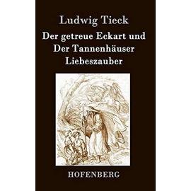 Der getreue Eckart und Der Tannenhäuser / Liebeszauber - Ludwig Tieck