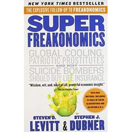 Super Freakonomics - Levitt, Steven D.