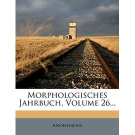 Morphologisches Jahrbuch, Volume 26... - Unknown