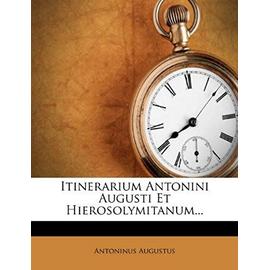 Itinerarium Antonini Augusti Et Hierosolymitanum... - Augustus, Antoninus