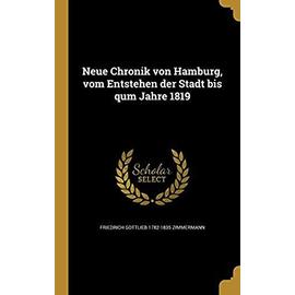 Neue Chronik Von Hamburg, Vom Entstehen Der Stadt Bis Qum Jahre 1819 - Zimmermann, Friedrich Gottlieb 1782-1835