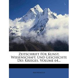 Zeitschrift Fur Kunst, Wissenschaft, Und Geschichte Des Krieges, Volume 64... - Unknown