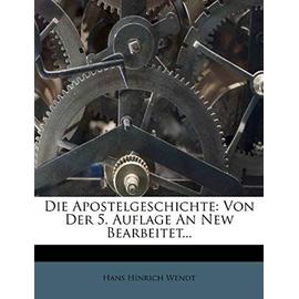Die Apostelgeschichte: Von Der 5. Auflage an New Bearbeitet... - Wendt, Hans Hinrich