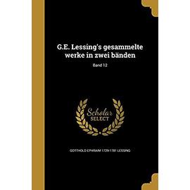G.E. Lessing's Gesammelte Werke in Zwei Bänden; Band 12 - Gotthold Ephraim Lessing