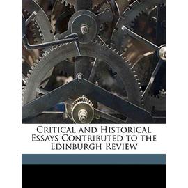 Critical and Historical Essays: Contributed to the Edinburgh Review - Macaulay, Baron Thomas Babington Macaula