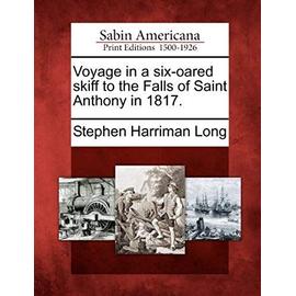 Voyage in a Six-Oared Skiff to the Falls of Saint Anthony in 1817. - Stephen Harriman Long