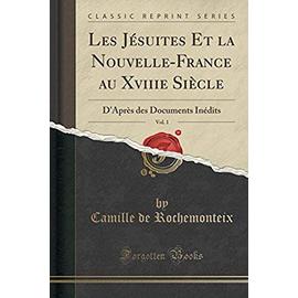 Rochemonteix, C: Jésuites Et la Nouvelle-France au Xviiie Si