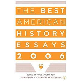 The Best American History Essays 2006 - Organization Of American Historians