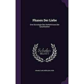 Phasen Der Liebe: Eine Soziologie Des Verhaltnisses Der Geschlechter - Muller-Lyer, Franz Carl